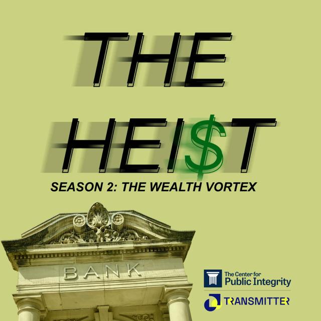 Introducing season 2 of The Heist from The Center for Public Integrity - podcast episode cover