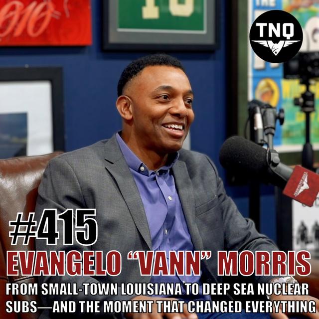 Evangelo “Vann” Morris: From Small-Town Louisiana to Deep Sea Nuclear Subs—And the Moment That Changed Everything - podcast episode cover