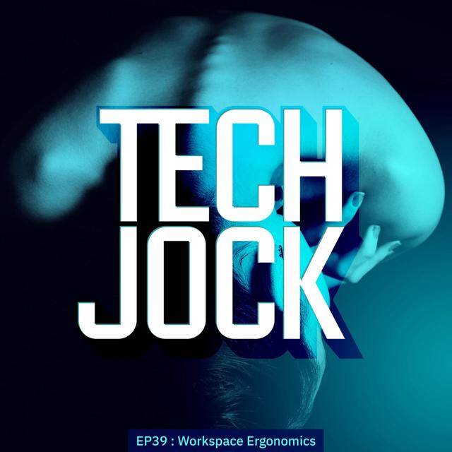TECHJOCK 39 : Working Ergonomics การยศาสตร์การทำงาน - podcast episode cover