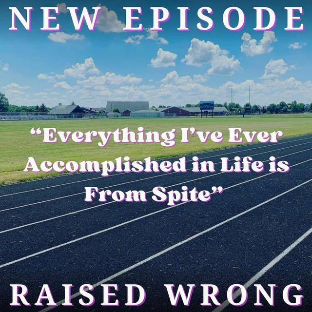 Everything I've Ever Accomplished in Life is From Spite - podcast episode cover