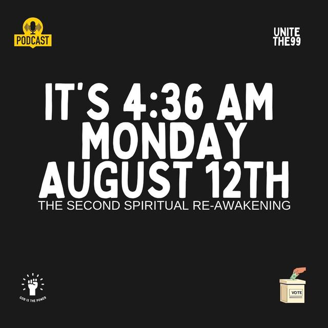 It's 4:36 AM Monday August 12th - The Second Spiritual Re-awakening. - podcast episode cover