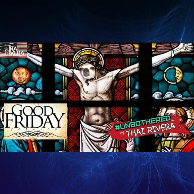Good Friday ~ Unbothered by Thai Rivera - podcast episode cover