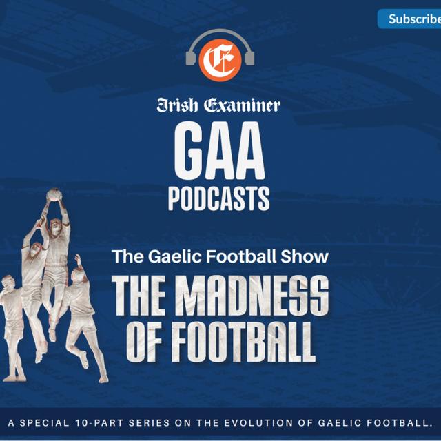 The Madness of Football, Episode 9:  Dublin take the game to a new level - podcast episode cover