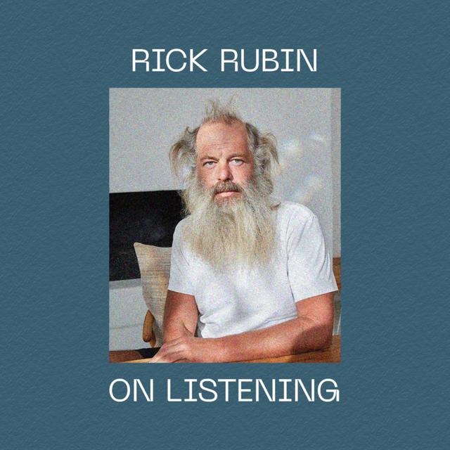 Rick Rubin on Listening - podcast episode cover