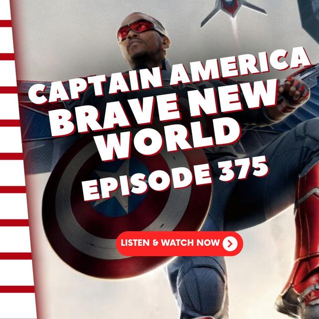 Episode 375: Captain America: Brave New World - podcast episode cover