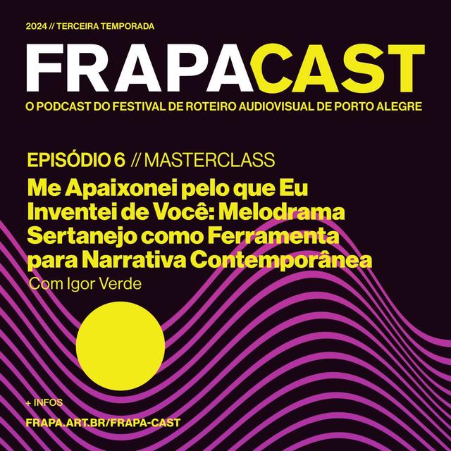 S03E06: Masterclass - Me Apaixonei pelo que Eu Inventei de Você: Melodrama Sertanejo como Ferramenta para Narrativa Contemporânea - podcast episode cover