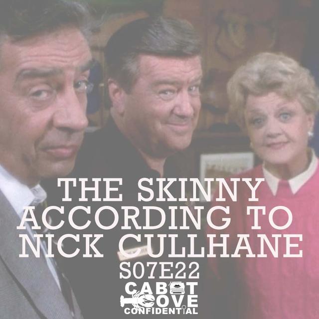 S07E22 - The Skinny According To Nick Cullhane - podcast episode cover