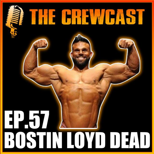 CREWCast Ep.57 | Death of YouTuber/Bodybuilder Bostin Loyd | Was It Avoidable!? + Q&A - podcast episode cover