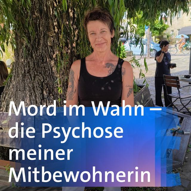 Mord im Wahn – die Psychose meiner Mitbewohnerin – Sylvia - podcast episode cover