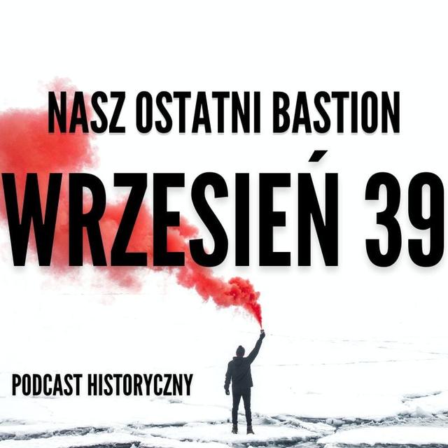 Wrzesień 39  - Nasz ostatni bastion! - podcast episode cover