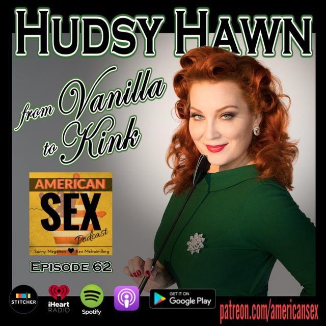 Hudsy Hawn: From Vanilla to Kink - Ep 62 - podcast episode cover