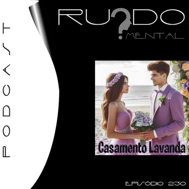 # 230 - Casamento Lavanda - podcast episode cover