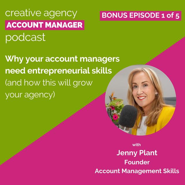 Bonus episode 1 of 5: Why your account managers need entrepreneurial skills (and how this will grow your agency) - podcast episode cover