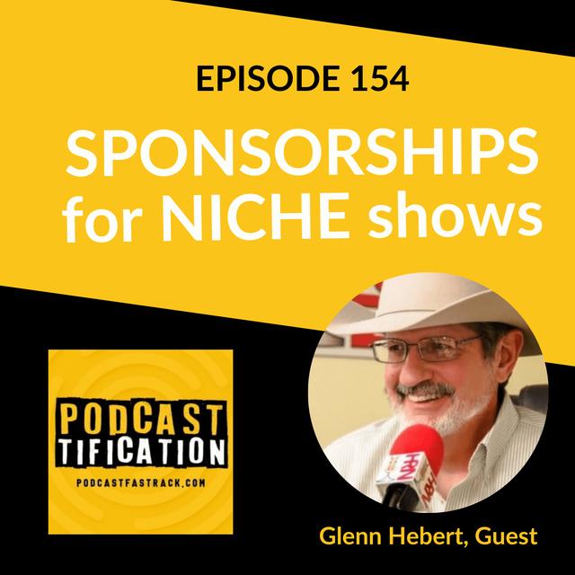 154: Sponsorships for Niche Podcasts, with Glenn Hebert - podcast episode cover