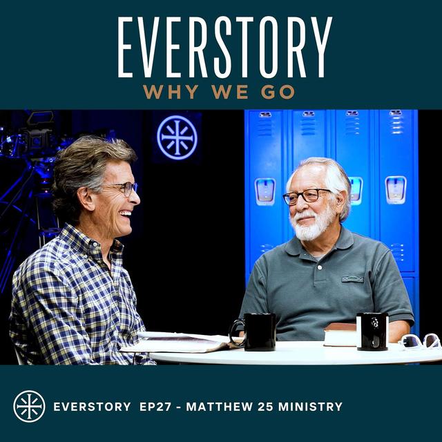 EP27 | Why We Go - The Matthew 25 Ministry - podcast episode cover