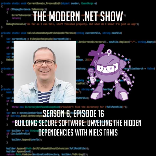 Building Secure Software: Unveiling the Hidden Dependencies with Niels Tanis - podcast episode cover