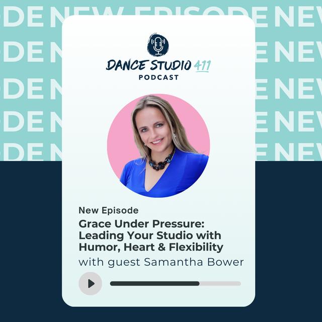 Grace Under Pressure: Leading Your Studio with Humor, Heart & Flexibility with Samantha Bower - podcast episode cover