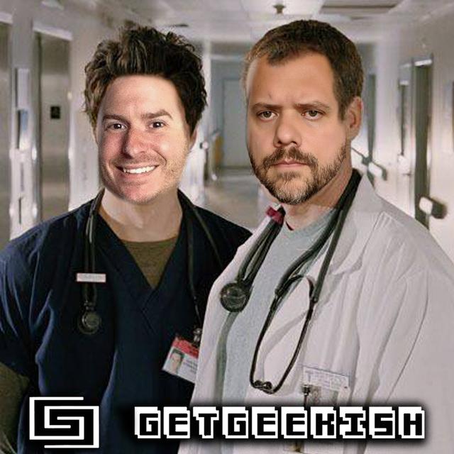 Scrubs (The Show, Not The Clothes)- Get Geekish Podcast #140 - podcast episode cover