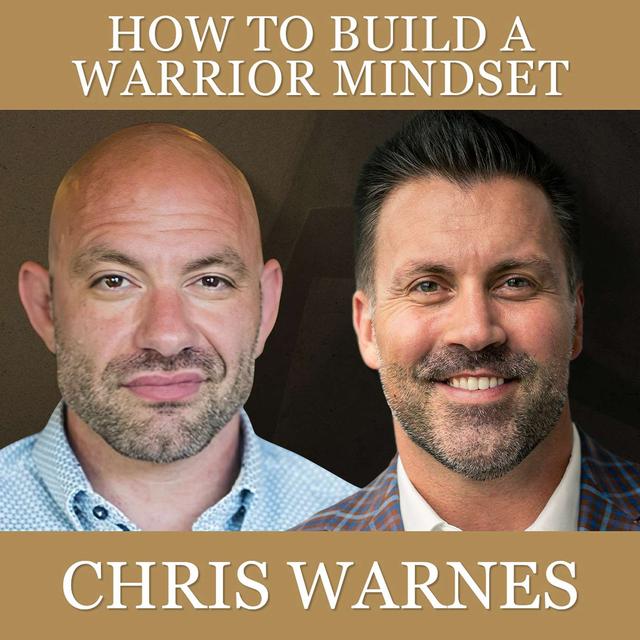 Building a Warrior Mindset with Chris Warnes - podcast episode cover