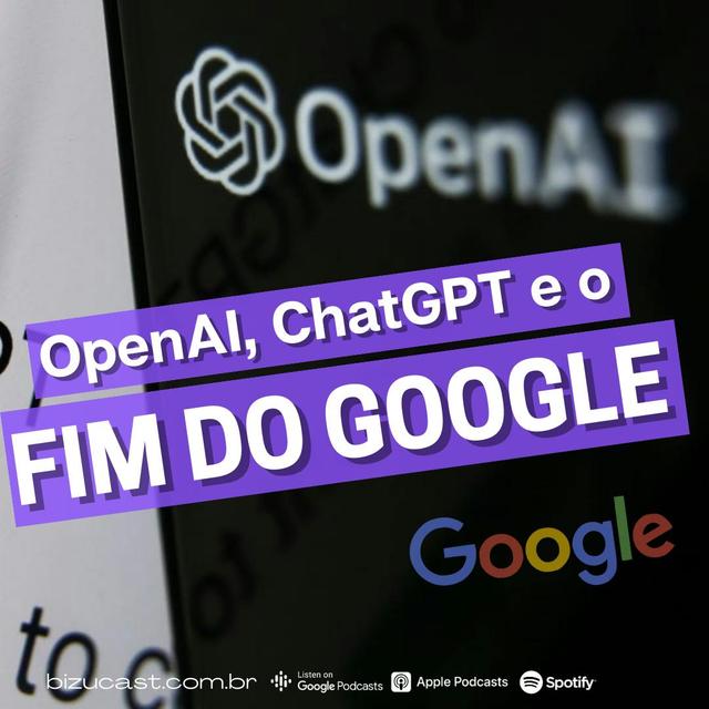 BizuCast 236 | OpenIA, ChatGPT e o fim do Google - podcast episode cover