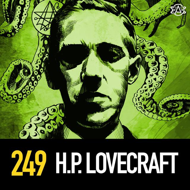249 - H.P. Lovecraft, the Cthulhu Mythos, and the Horror You Love Today - podcast episode cover