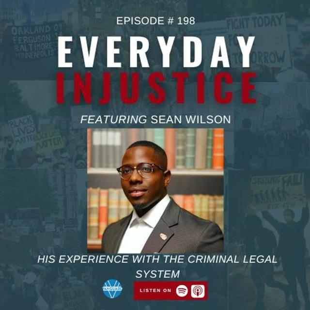 Everyday Injustice Podcast Episode 198: Sean Wilson – Incarcerated to Reformer - podcast episode cover