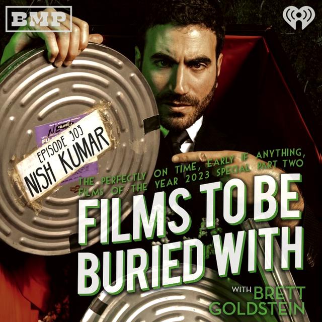 Nish Kumar (Films Of 2023 • Part 2) • Films To Be Buried With with Brett Goldstein #303 - podcast episode cover