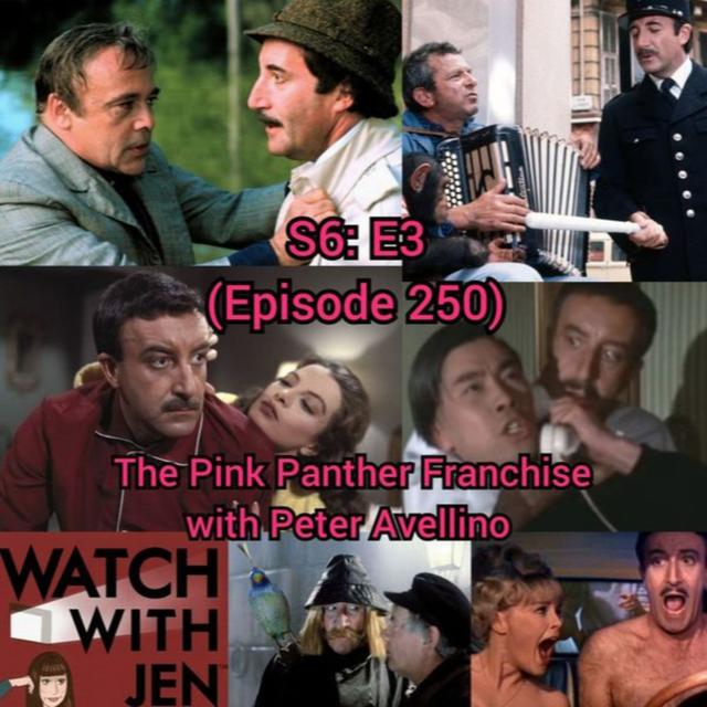 Watch With Jen - S6: E3 - The Pink Panther Franchise with Peter Avellino (Episode 250) - podcast episode cover