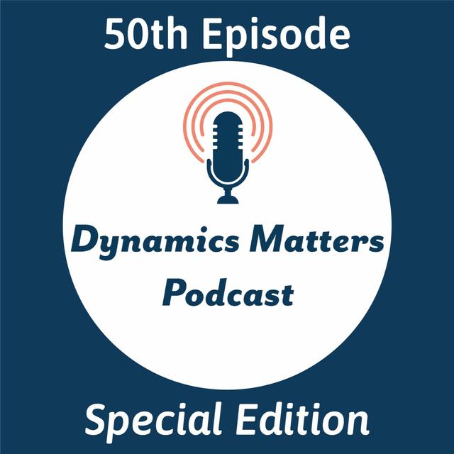 Dynamics Matters 50th Special Edition - podcast episode cover