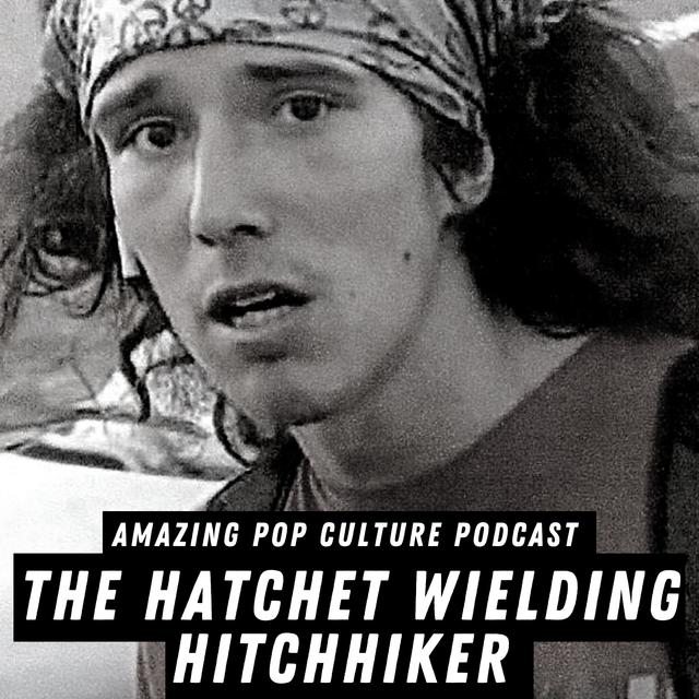 The Hatchet Wielding Hitchhiker - podcast episode cover