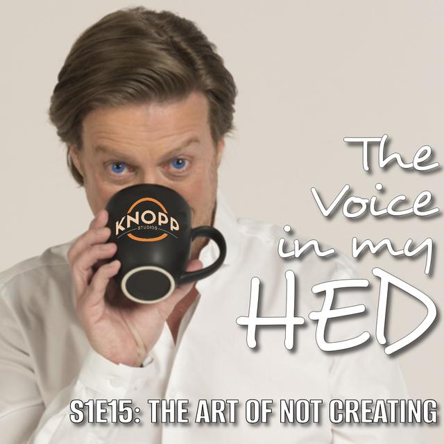 The Art of Not Creating - podcast episode cover