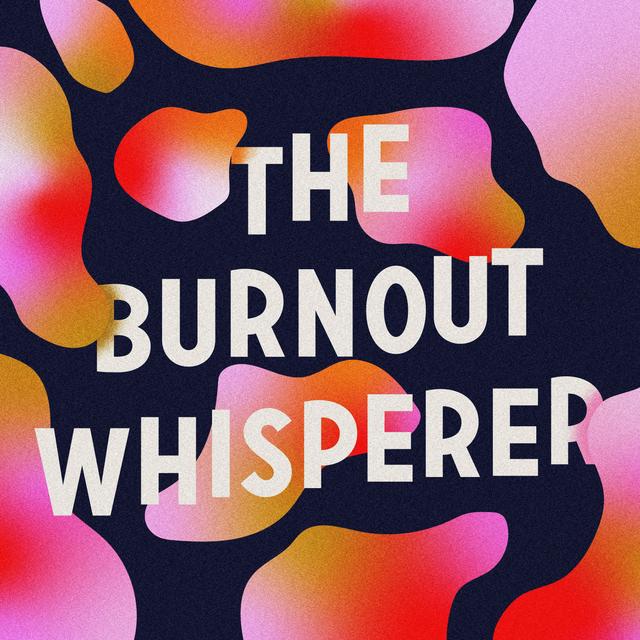 The Burnout Whisperer - podcast episode cover
