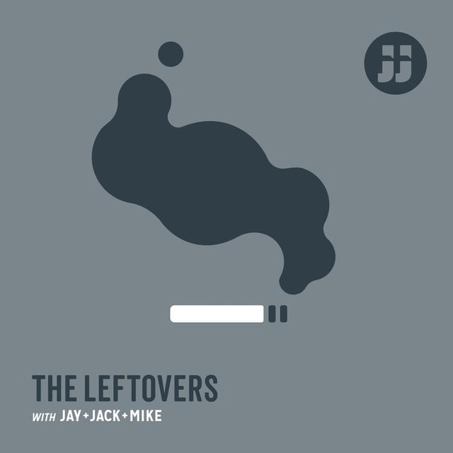 The Leftovers with Jay, Jack + Mike: Ep. 3.0 "Season 3 Preview" - podcast episode cover