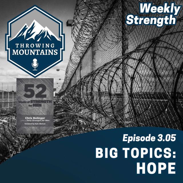 Weekly Strength 3.05: Big Topics -- Hope - podcast episode cover