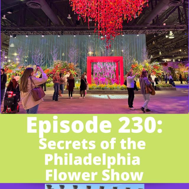 Secrets of the Philadelphia Flower Show: A 2025 Review - podcast episode cover