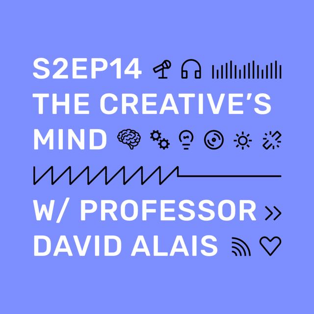 S2 Ep14 The Creative's Mind – with Professor David Alais - podcast episode cover
