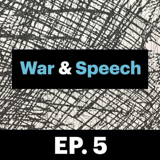 War & Speech E5: The War Comes for Academic Freedom - podcast episode cover