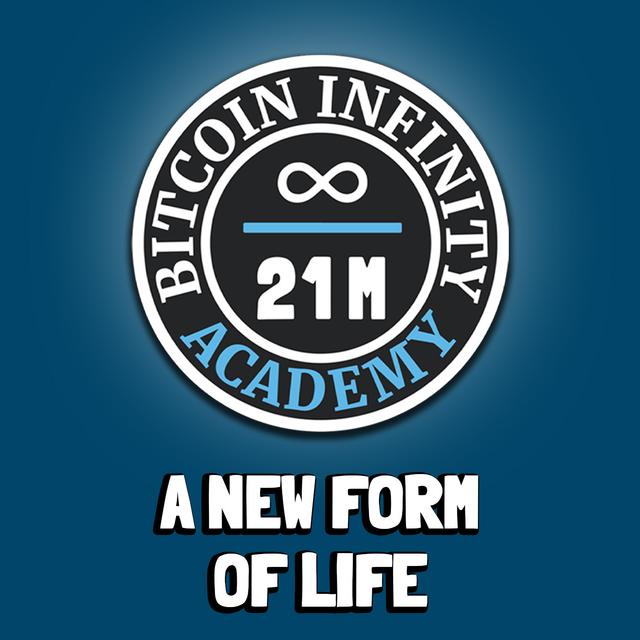 A New Form of Life | Sovereignty Through Mathematics Chapter 11 | Bitcoin Infinity Academy #12 - podcast episode cover