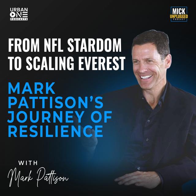 Mark Pattison | From NFL Stardom to scaling Everest: Mark Pattison's Journey of Resilience - podcast episode cover