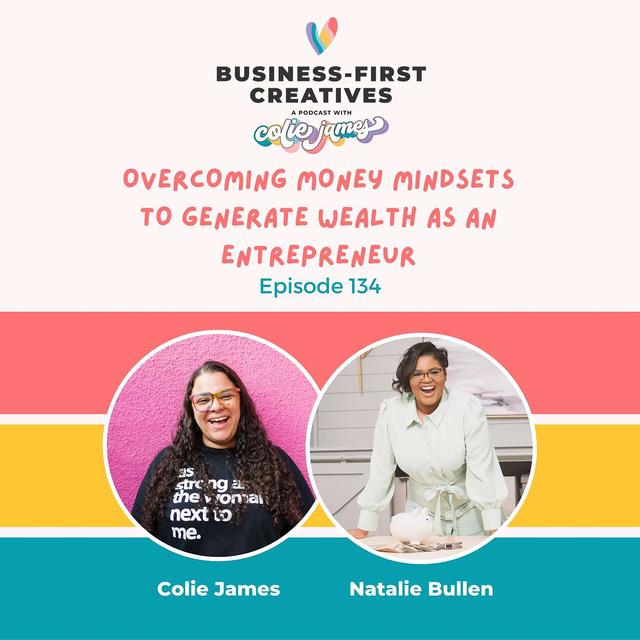 Overcoming Money Mindsets to Generate Wealth as an Entrepreneur (Financial Stability for Creatives Series) with Natalie Bullen - podcast episode cover