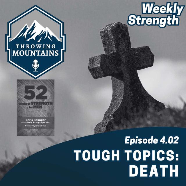 Weekly Strength 4.02: Tough Topics -- Death - podcast episode cover