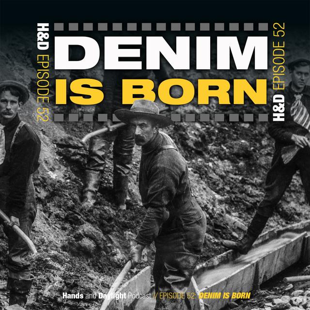 E52: DENIM IS BORN - podcast episode cover