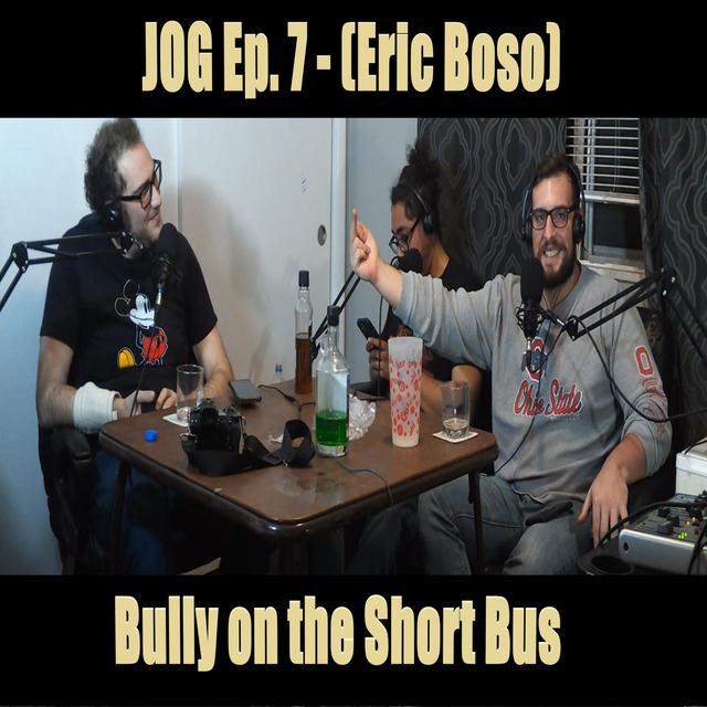 JOG Ep. 7 - Bully on the Short Bus - podcast episode cover