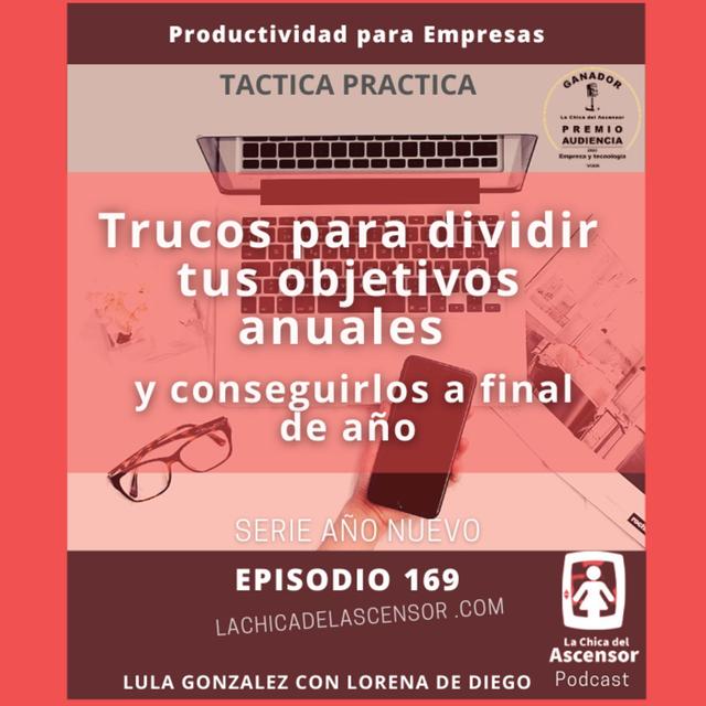 169 - Serie año nuevo "Cómo dividir los objetivos anuales para llegar a cumplirlos" - podcast episode cover