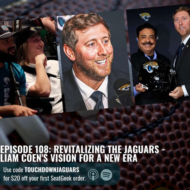 Episode 108: Revitalizing the Jaguars - Liam Coen's Vision for a New Era - podcast episode cover