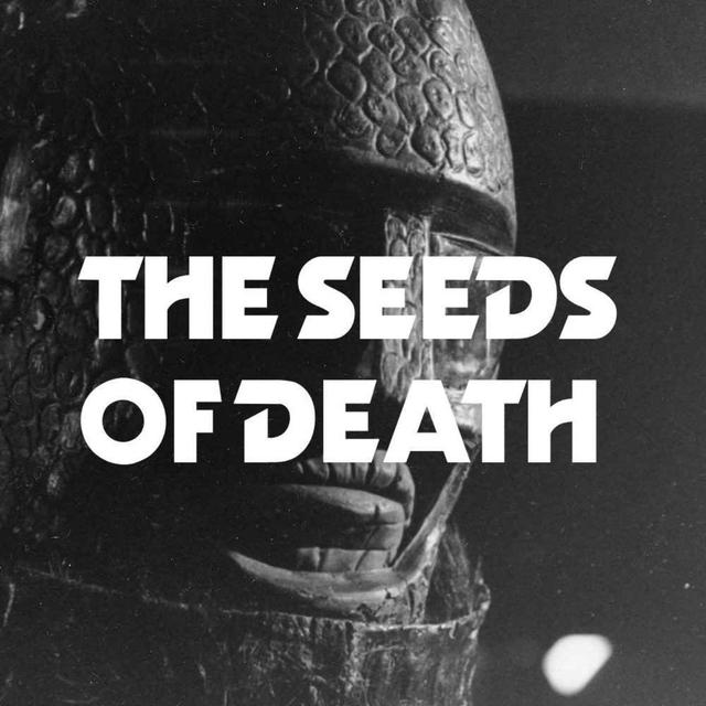 The Seeds of Death (PART THREE) - podcast episode cover
