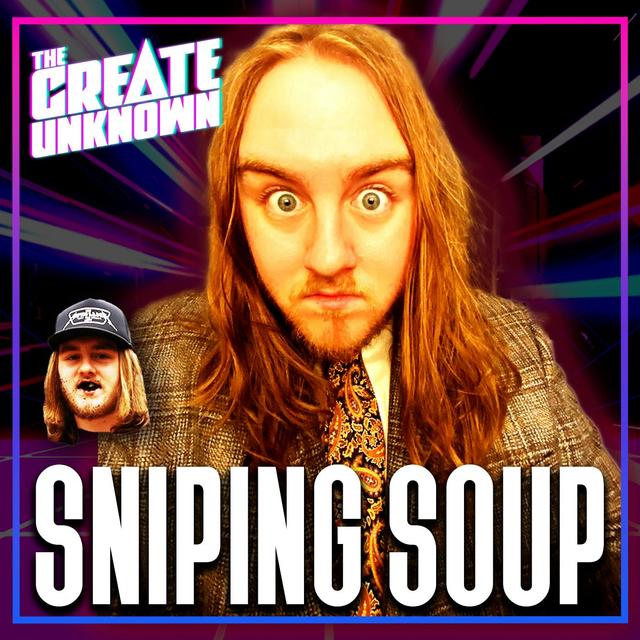 Sniping Soup is Stupid on Purpose - podcast episode cover