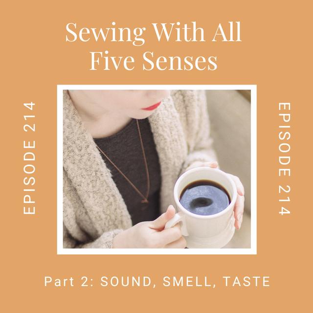 Sewing With All 5 Senses Part 2: Sound, Smell, and Taste - podcast episode cover