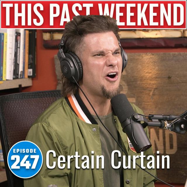 Certain Curtain | This Past Weekend #247 - podcast episode cover