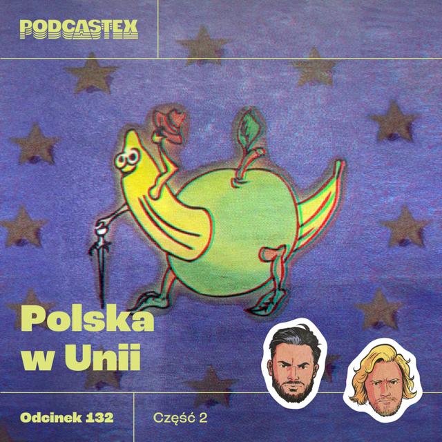 ODCINEK 132: Kto był przeciwny wejściu Polski do Unii Europejskiej? (UE, część 2) - podcast episode cover